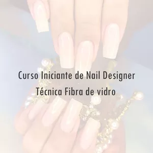 Imagem principal do produto Curso iniciante de Nail Designer | Técnica fibra de vidro