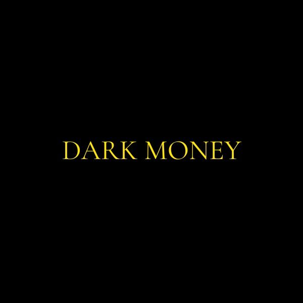 Dark Money / make money from your