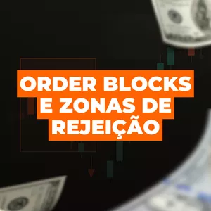 Order Blocks e Zonas de Rejeição: A estratégia que vira chave na cabeça de alunos.