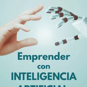 Imagen de portada para Ebook Emprender con INTELIGENCIA ARTIFICIAL 