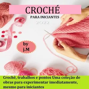 Imagem principal do produto Crochê para iniciantes: o manual mais completo para aprender a arte do tricô 