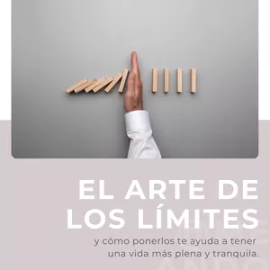Imagen de portada para Ebook El arte de los límites y cómo ponerlos te ayuda a tener una vida más plena y tranquila