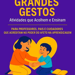 Imagem de capa para o Ebook Pequenos Grandes Gestos: Atividades que Acolhem e Ensinam