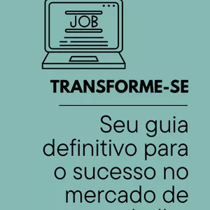Imagem de capa para o Ebook TRANSFORME-SE: Seu guia definitivo para o sucesso no mercado de trabalho