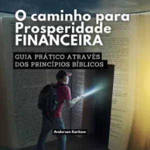Imagem de capa para o Ebook O Caminho para Prosperidade Financeira - Guia Prático através dos Princípios Bíblicos.