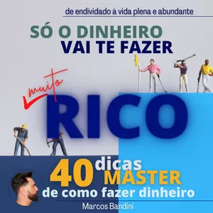 Imagem de capa para o Ebook SÓ O DINHEIRO VAI TE FAZER (muito) RICO