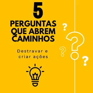 Imagem de capa para o Ebook (5) Perguntas que abrem caminhos: destravar e criar ações
