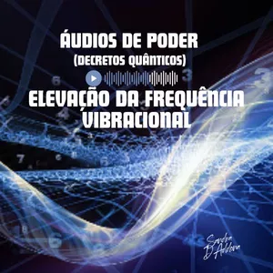 Imagem do curso Áudios de Poder - Elevação de Frequência Vibracional (Decretos Quânticos)