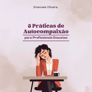 Imagem de capa para o Ebook E-book Autocompaixão para Mulheres Exaustas 
