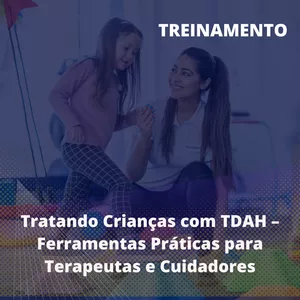 Imagem do curso Tratando Crianças com TDAH –  Ferramentas Práticas para  Terapeutas e Cuidadores