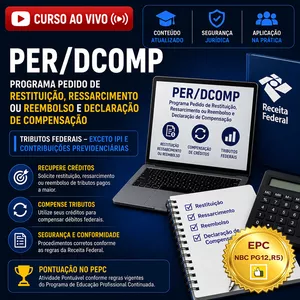 Imagem do curso Ao Vivo - 09/10/2026 - PER/DCOMP - PROGRAMA PEDIDO DE RESTITUIÇÃO, RESSARCIMENTO OU REEMBOLSO E DECLARAÇÃO DE COMPENSAÇÃO – Tributos Federais – exceto IPI e Contribuições Previdenciárias (Pontuação no PEPC)
