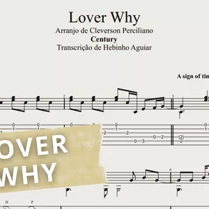 Imagem de capa para o Ebook Lover Why - Century: Transcrição p/ Violão Solo c/ Tablatura + Partitura + Cifra. (Arranjo de Cleverson Perciliano)
