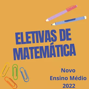 Imagem de capa para o Ebook Eletiva de Matemática e suas Tecnologias - Novo Ensino Médio 2022