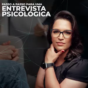 Imagem de capa para o Curso online PASSO A PASSO DA ENTREVISTA PSICOLÓGICA