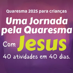 Imagem de capa para o Ebook QUARESMA 2025 - 40 Atividades para 40 dias + Bônus Semana Santa