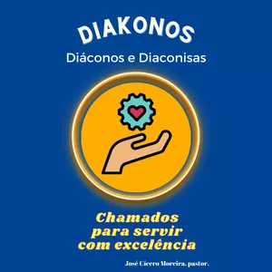 Imagem de capa para o Ebook Diakonos - Chamados para servir com excelência - Diáconos e diaconisas