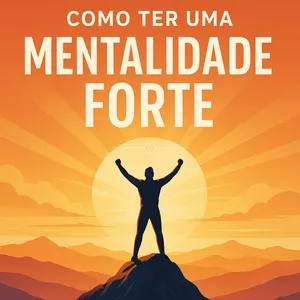 Imagem de capa para o Ebook Como ter uma mentalidade forte