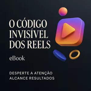 Imagem de capa para o Ebook O Código Invisível dos Reels — Crie Vídeos que Vendem, Conectam e Permanecem