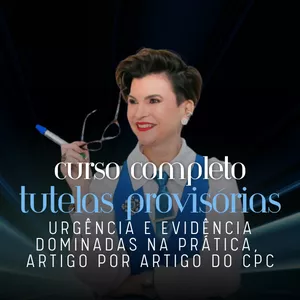 Imagem do curso Curso completo de tutelas provisórias: urgência e evidência dominadas na prática, artigo por artigo do CPC