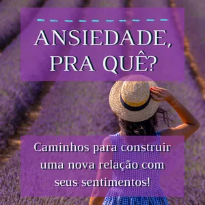 Imagem de capa para o Ebook Ansiedade, Pra Quê