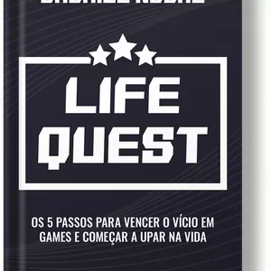 Imagem de capa para o Ebook Life Quest: os 5 passos para vencer o vício em games e começar a upar na vida