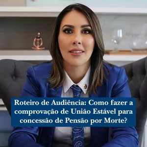 Imagem de capa para o Ebook Roteiro de Audiência: Como fazer a comprovação de União Estável para concessão de Pensão por Morte?