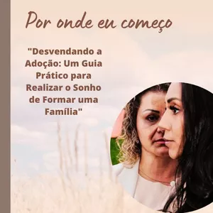 Imagem de capa para o Ebook Um Guia Prático para Realizar o Sonho de Formar uma Família