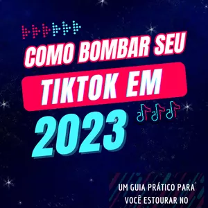 Imagem de capa para o Ebook Como bombar seu tiktok em 2023