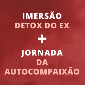 Imagem principal do produto Combo: Curso Jornada da Autocompaixão + Imersão Detox do Ex