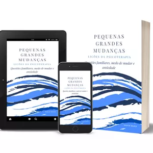 Imagem de capa para o Ebook Pequenas grandes mudanças: lições da Psicoterapia - Questões familiares, medo de mudar e ansiedade
