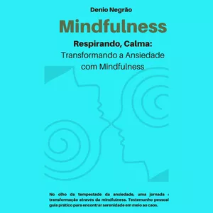 Imagem de capa para o Ebook Respirando, Calma: Transformando a Ansiedade com Mindfulness