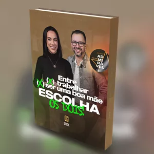 Imagem de capa para o Ebook Entre trabalhar e ser uma boa mãe, escolha os dois