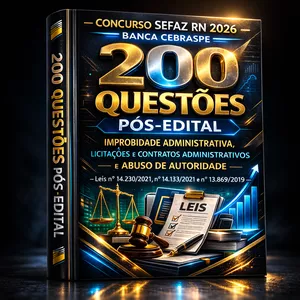 Imagem de capa para o Ebook 200 Questões Pós-Edital – Concurso Sefaz RN 2026 – Banca Cebraspe – (Improbidade Administrativa, Licitações e Contratos Administrativos e Abuso de Autoridade – Leis nº 14.230/2021, nº 14.133/2021 e nº 13.869/2019)