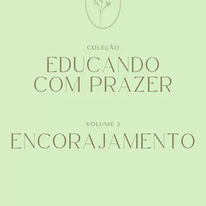 Imagem de capa para o Ebook Educando com Prazer - 5. Encorajamento