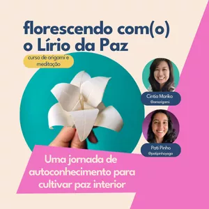 Imagem de capa para o Curso online Origami e Meditação: Florescendo com(o) o Lírio da Paz