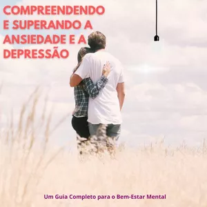 Imagem de capa para o Ebook Compreendendo e Superando a Ansiedade e a Depressão
