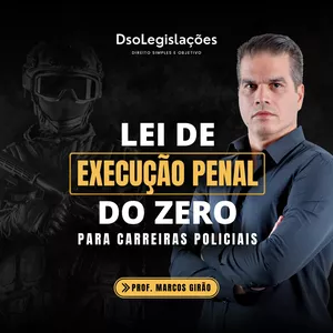 Imagem de capa para o Curso online DsoLegislações - Lei de Execução Penal (LEP) - Prof. Marcos Girão
