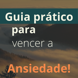Guia prático para vencer a ansiedade