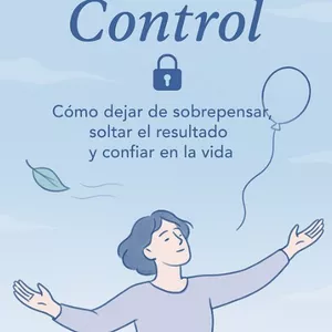 Imagen de portada para Ebook Soltá el control – Una guía para dejar de sobrepensar, soltar sin culpa y vivir con más confianza