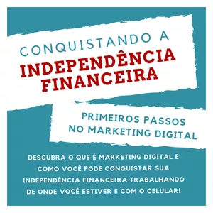 Imagem de capa para o Ebook Conquistando a Independência Financeira: primeiros passos no marketing digital