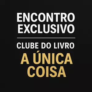 Imagem de capa para o Curso online Encontro Exclusivo: Clube do Livro A Única Coisa