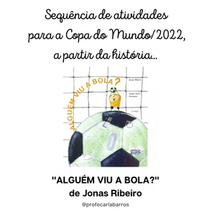 Imagem de capa para o Ebook Sequência de atividades para a Copa do Mundo/2022, a partir da história..."ALGUÉM VIU A BOLA?"