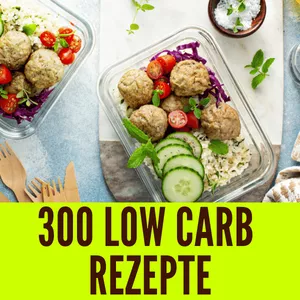Cover image for Ebook 300 LOW-CARB-REZEPTE + 4-WOCHEN-ERNÄHRUNGSPLAN!
