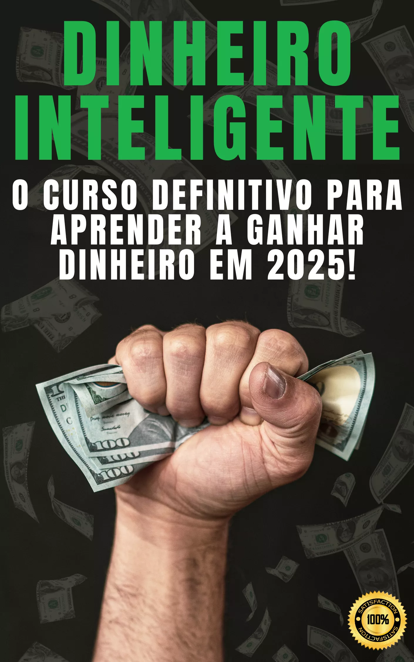 Dinheiro Inteligente, O Curso Definitivo Para Aprender a Ganhar Dinheiro em 2025