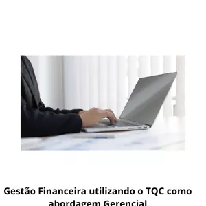 Imagem de capa para o Curso online "Gestão Financeira utilizando o TQC (Controle da Qualidade Total) e as três ferramentas de gestão Balanço Patrimonial, DRE e DFC como abordagem gerencial"