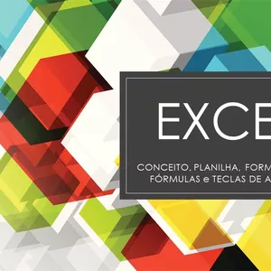 EXCEL - CONCEITO, PLANILHA, FORMULAS E TECLAS DE ATALHO