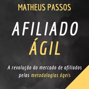 Afiliado Ágil por Matheus Passos