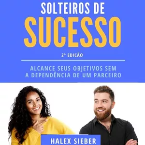 Imagem de capa para o Ebook Solteiros de sucesso - Alcance seus objetivos sem a dependência de um parceiro