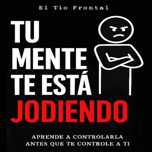 Imagen de portada para Ebook TU MENTE TE ESTÁ JODIENDO – El Manual Brutal para Retomar el Control de Tu Vida