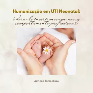 Imagem principal do produto Humanização em UTI Neonatal: é hora de inserirmos em nosso comportamento profissional